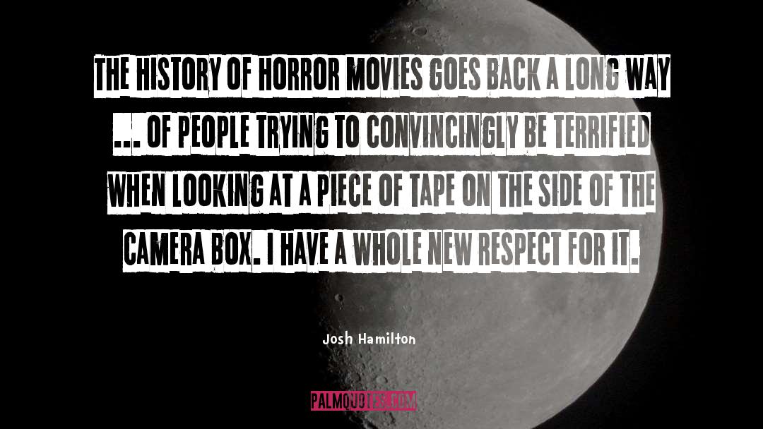 Horror Movies quotes by Josh Hamilton