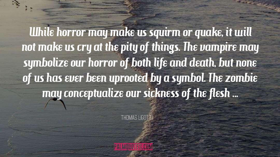 Horror Novels quotes by Thomas Ligotti
