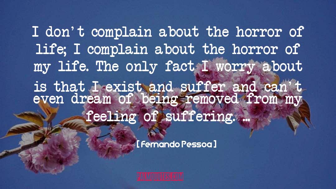 Horror Of Life quotes by Fernando Pessoa