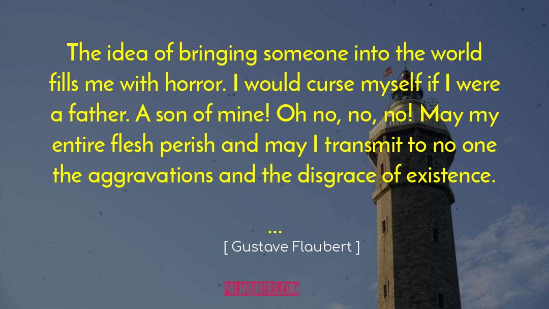 Horror Of Life quotes by Gustave Flaubert