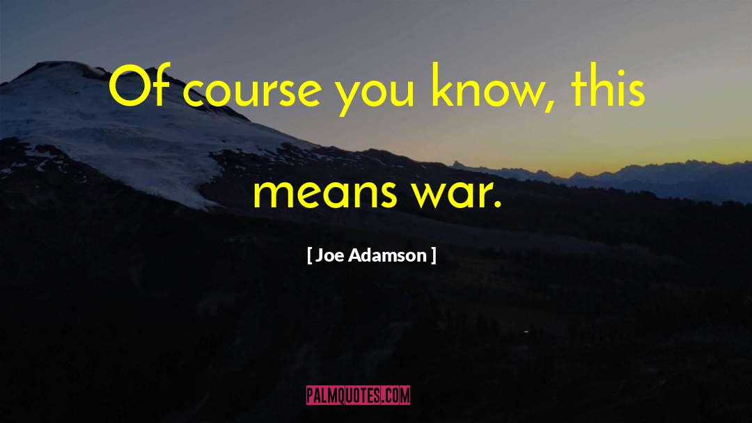 Horror Of War quotes by Joe Adamson