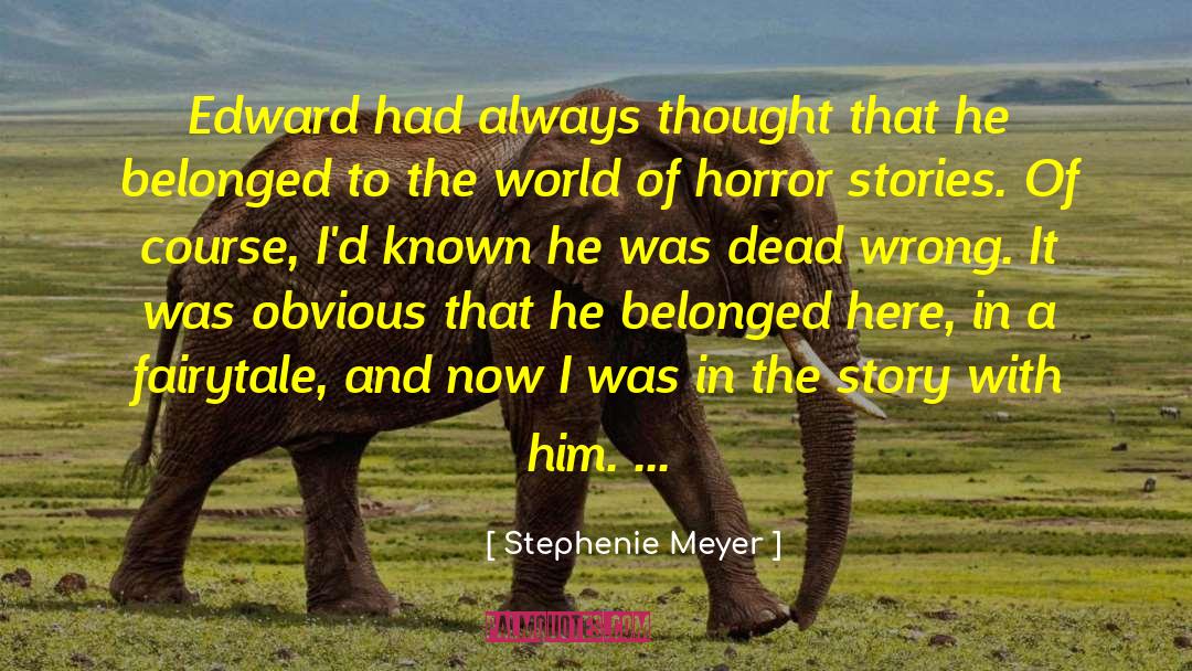 Horror Stories quotes by Stephenie Meyer