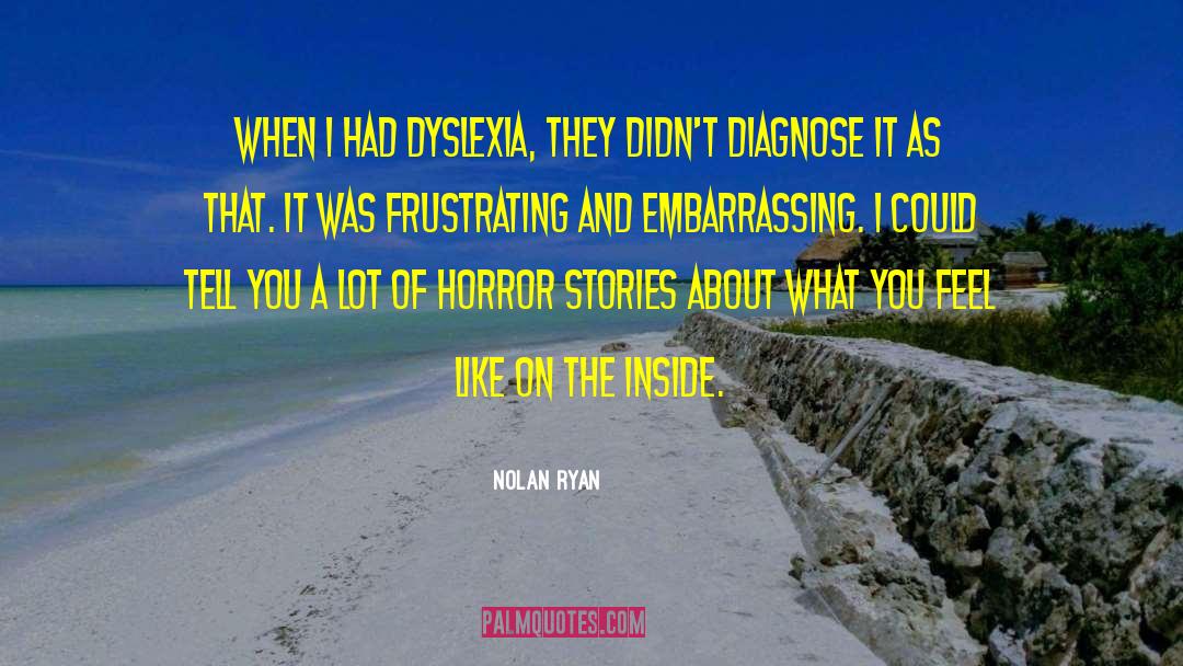 Horror Stories quotes by Nolan Ryan