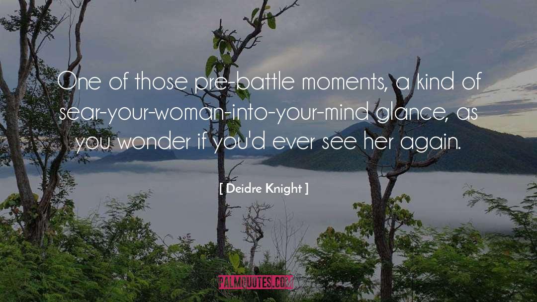 Horrors Of Battle quotes by Deidre Knight