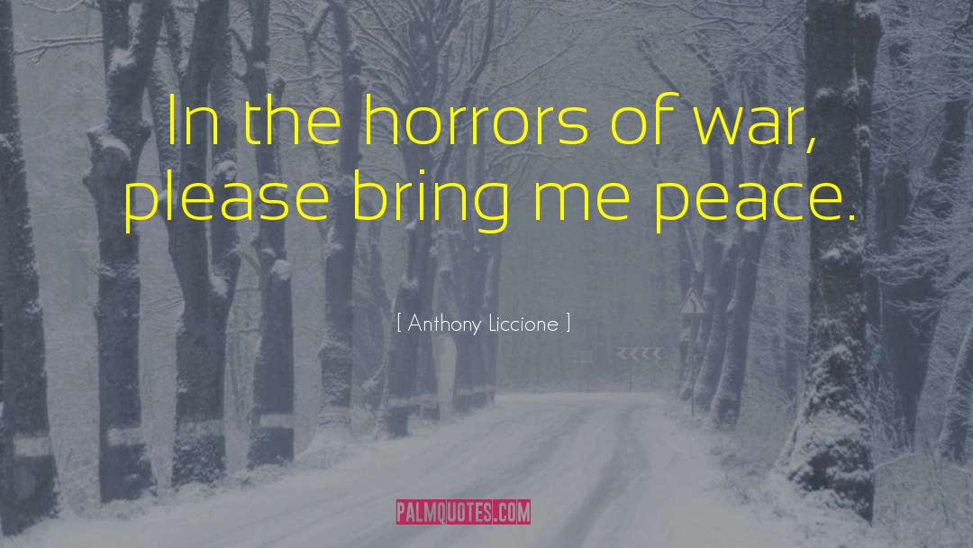 Horrors Of War quotes by Anthony Liccione