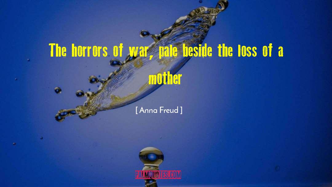 Horrors Of War quotes by Anna Freud