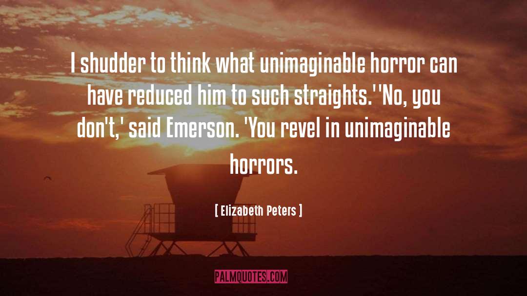 Horrors quotes by Elizabeth Peters