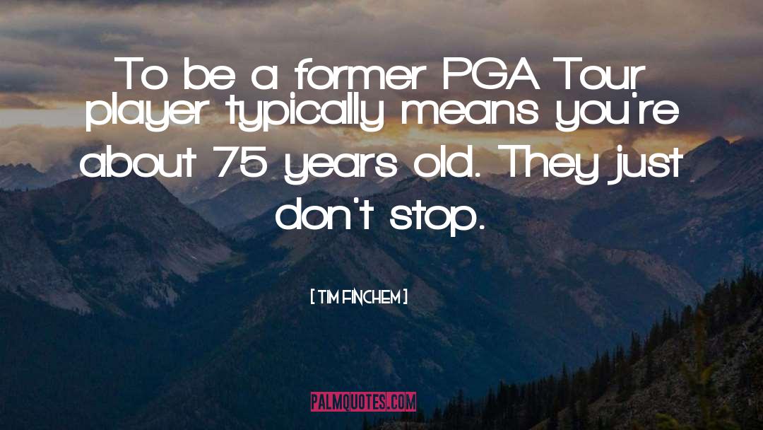 Horschel Pga quotes by Tim Finchem