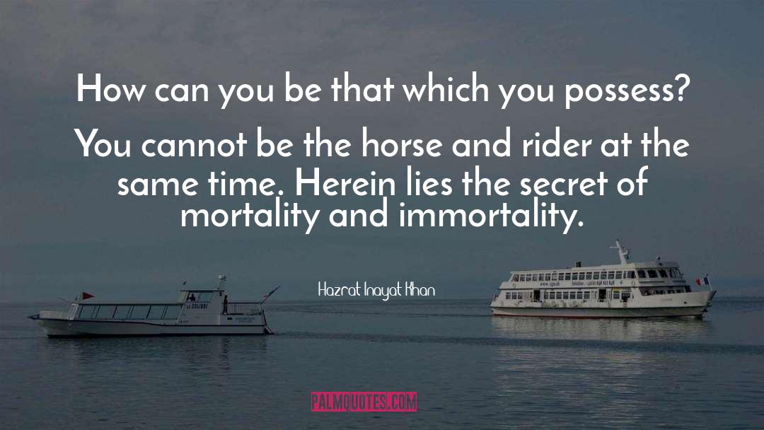 Horse And Rider quotes by Hazrat Inayat Khan