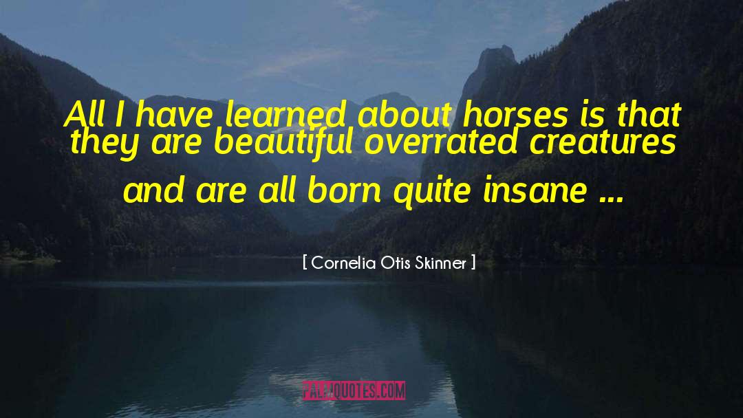 Horse And Rider quotes by Cornelia Otis Skinner