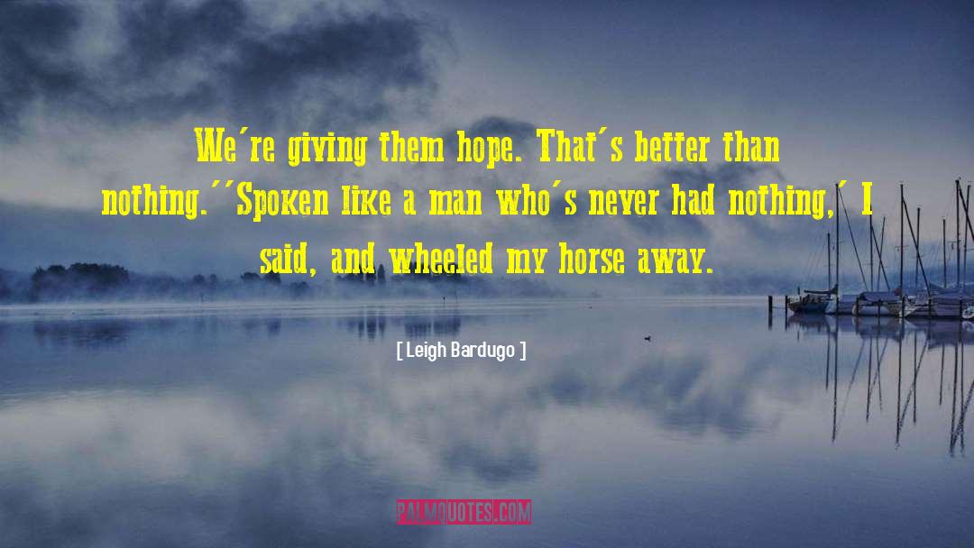Horse Behaviour quotes by Leigh Bardugo