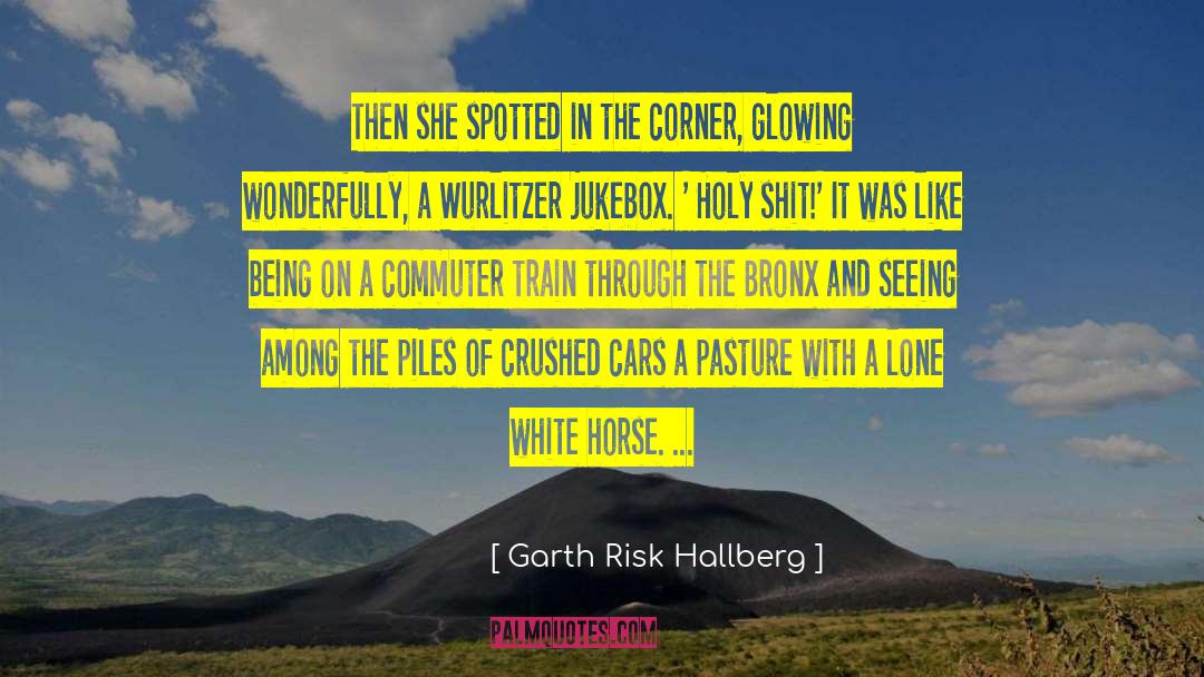 Horse Behaviour quotes by Garth Risk Hallberg