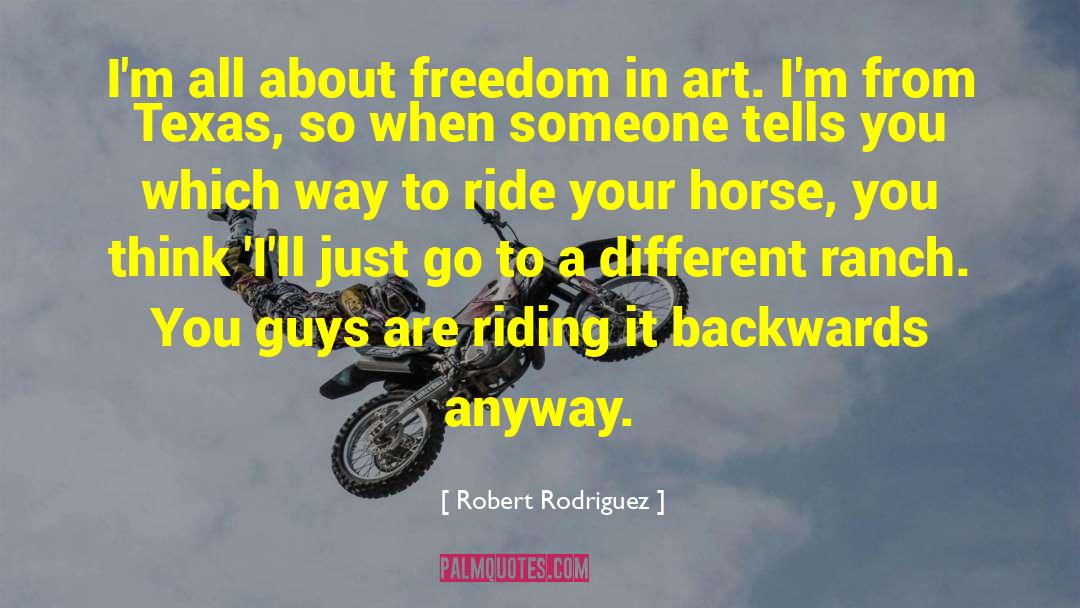 Horse Of A Different Color quotes by Robert Rodriguez