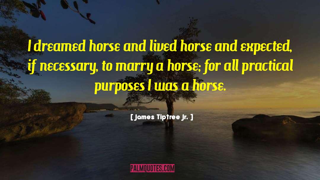 Horse Of A Different Color quotes by James Tiptree Jr.