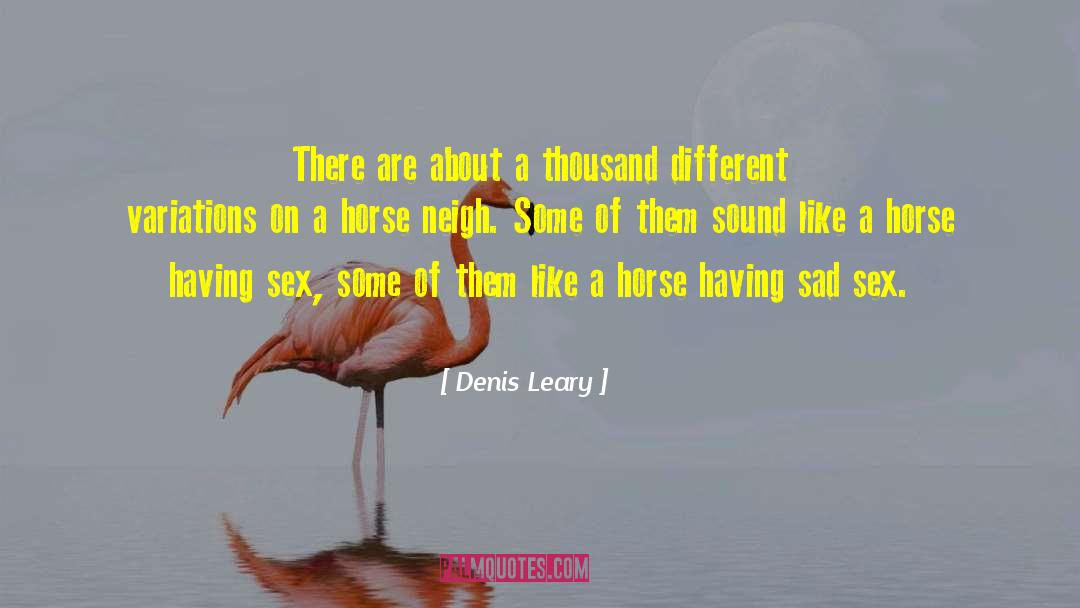 Horse Of A Different Color quotes by Denis Leary