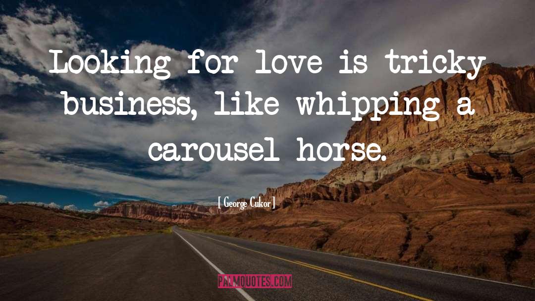 Horse quotes by George Cukor