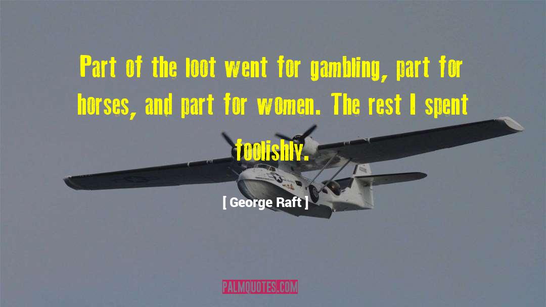 Horse Race Gambling quotes by George Raft