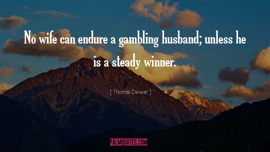 Horse Race Gambling quotes by Thomas Dewar