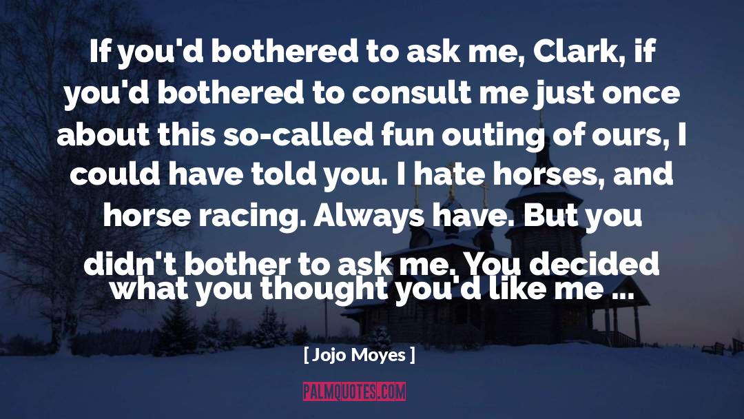 Horse Racing quotes by Jojo Moyes