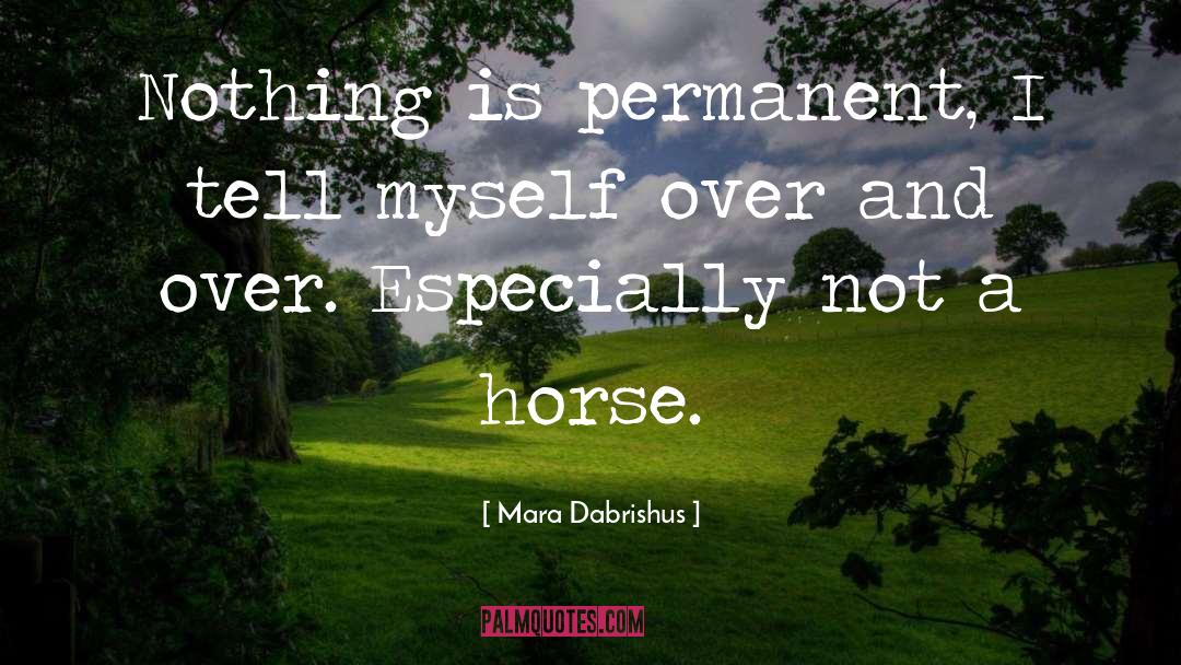 Horse Racing quotes by Mara Dabrishus