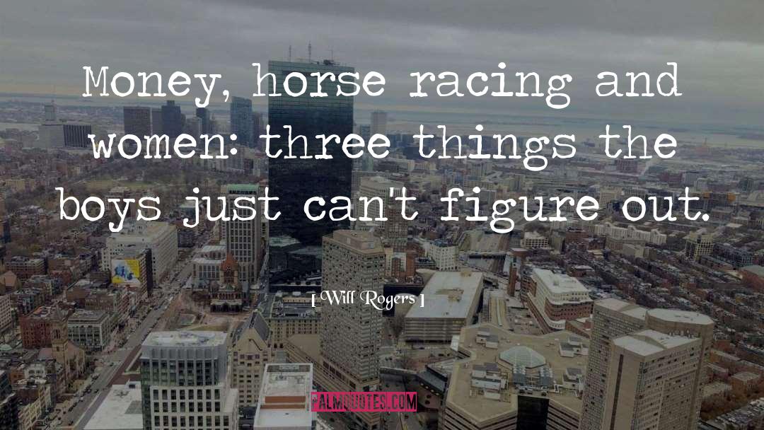 Horse Racing quotes by Will Rogers