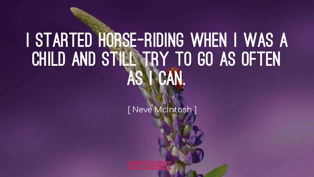 Horse Riding quotes by Neve McIntosh