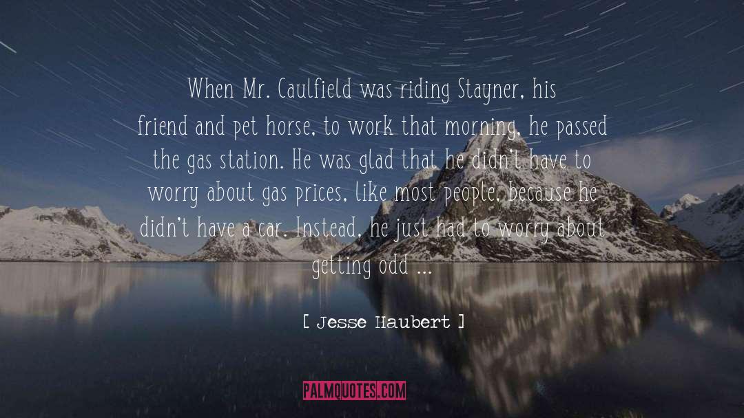Horse Riding quotes by Jesse Haubert