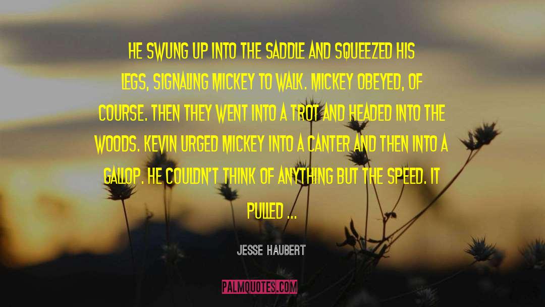 Horse Riding quotes by Jesse Haubert