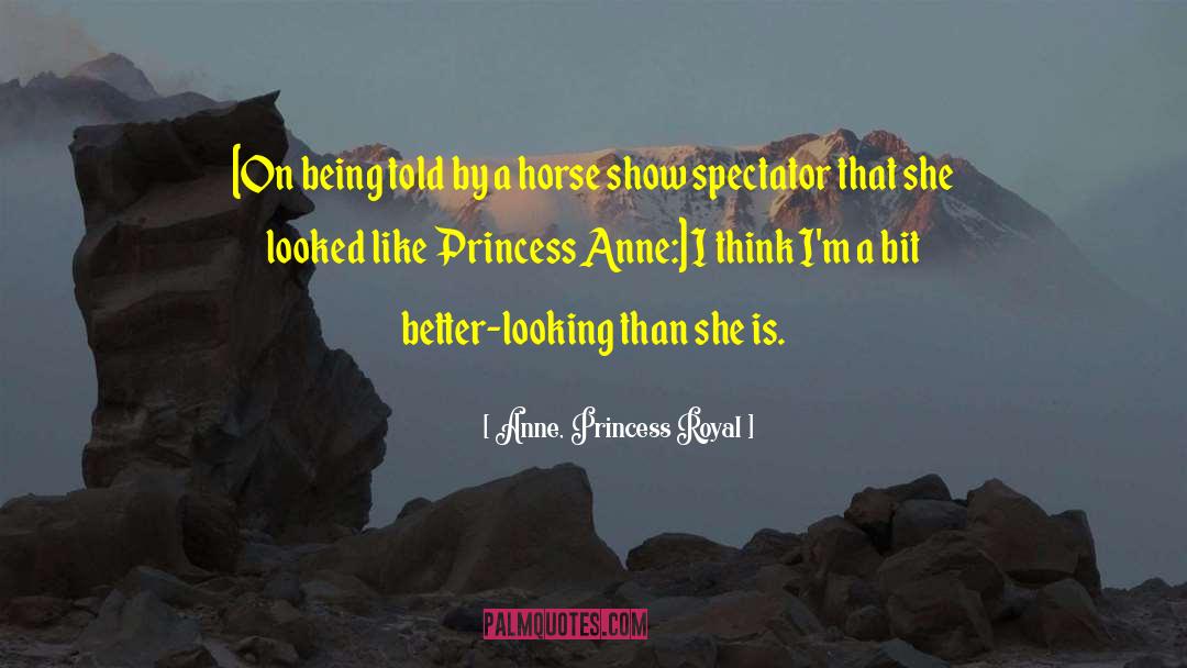 Horse Show quotes by Anne, Princess Royal