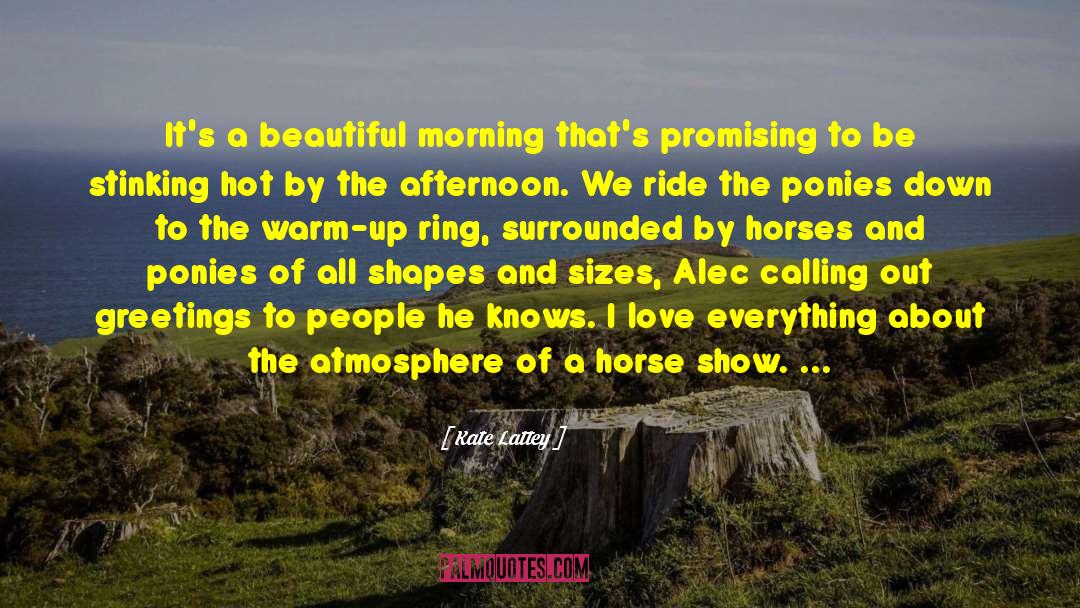 Horse Shows quotes by Kate Lattey