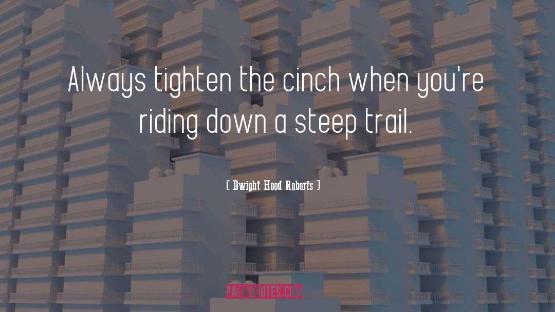Horse Trail Riding quotes by Dwight Hood Roberts