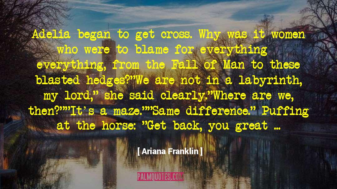 Horse Trainer quotes by Ariana Franklin