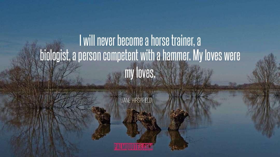 Horse Trainer Romance quotes by Jane Hirshfield
