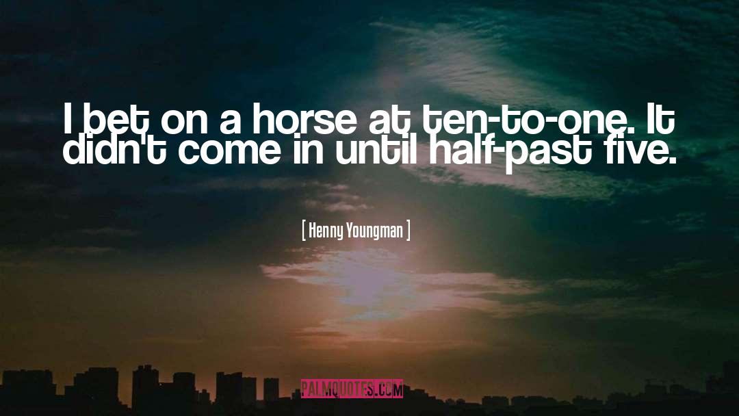 Horse Transporter quotes by Henny Youngman