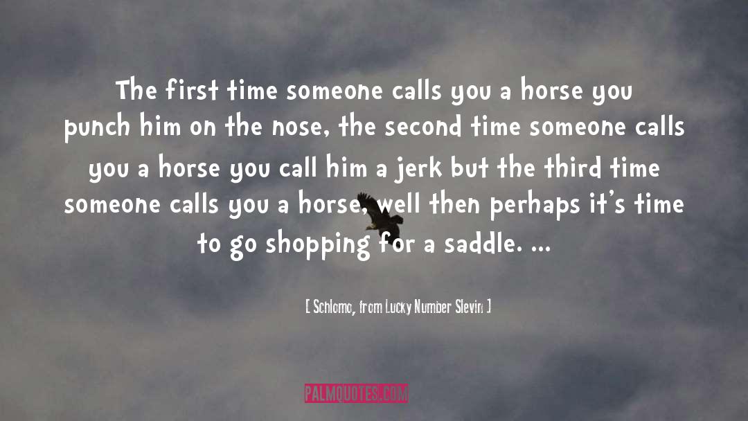 Horse Transporter quotes by Schlomo, From Lucky Number Slevin