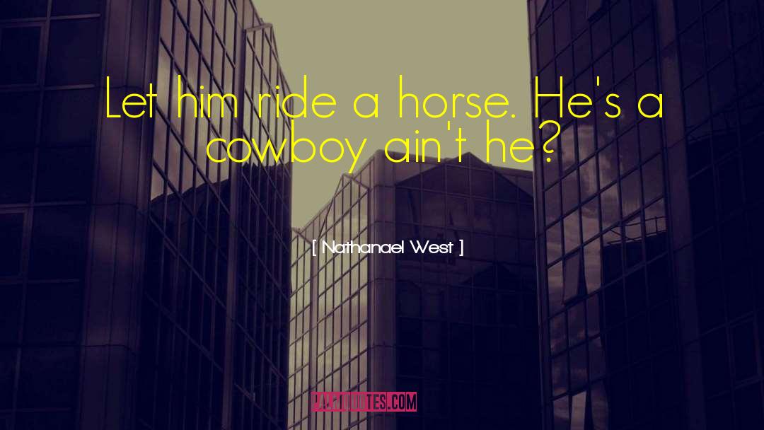 Horse Whisperer quotes by Nathanael West