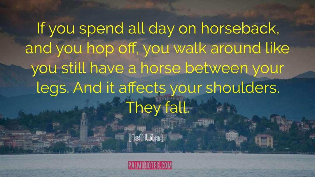 Horseback Riding Instructor quotes by Heath Ledger