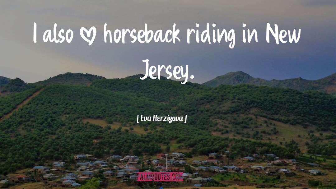 Horseback Riding quotes by Eva Herzigova