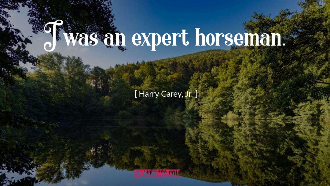 Horseman quotes by Harry Carey, Jr.
