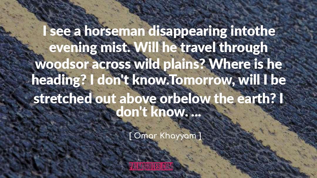 Horseman quotes by Omar Khayyam