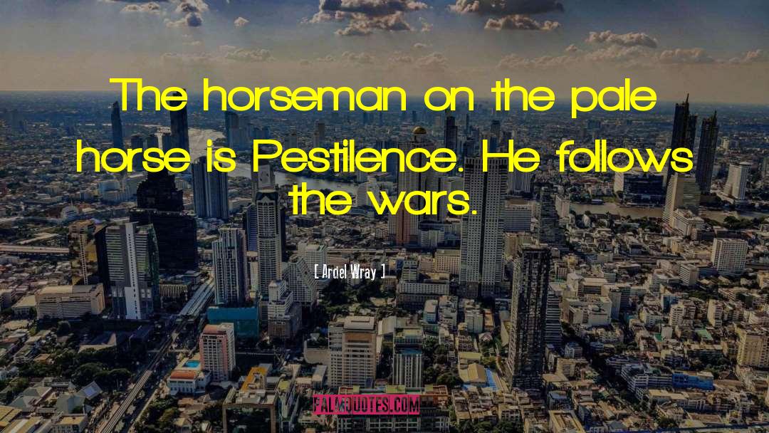 Horseman War Bible quotes by Ardel Wray