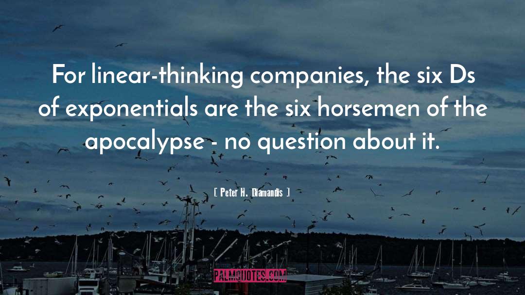 Horsemen Of The Apocalypse quotes by Peter H. Diamandis