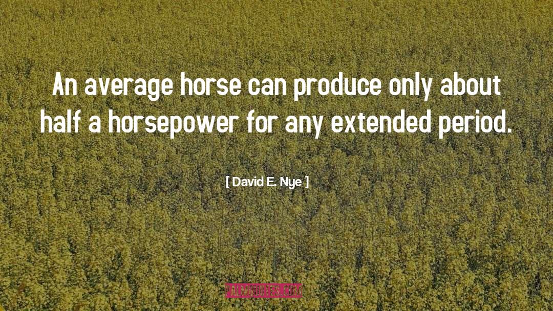 Horsepower quotes by David E. Nye