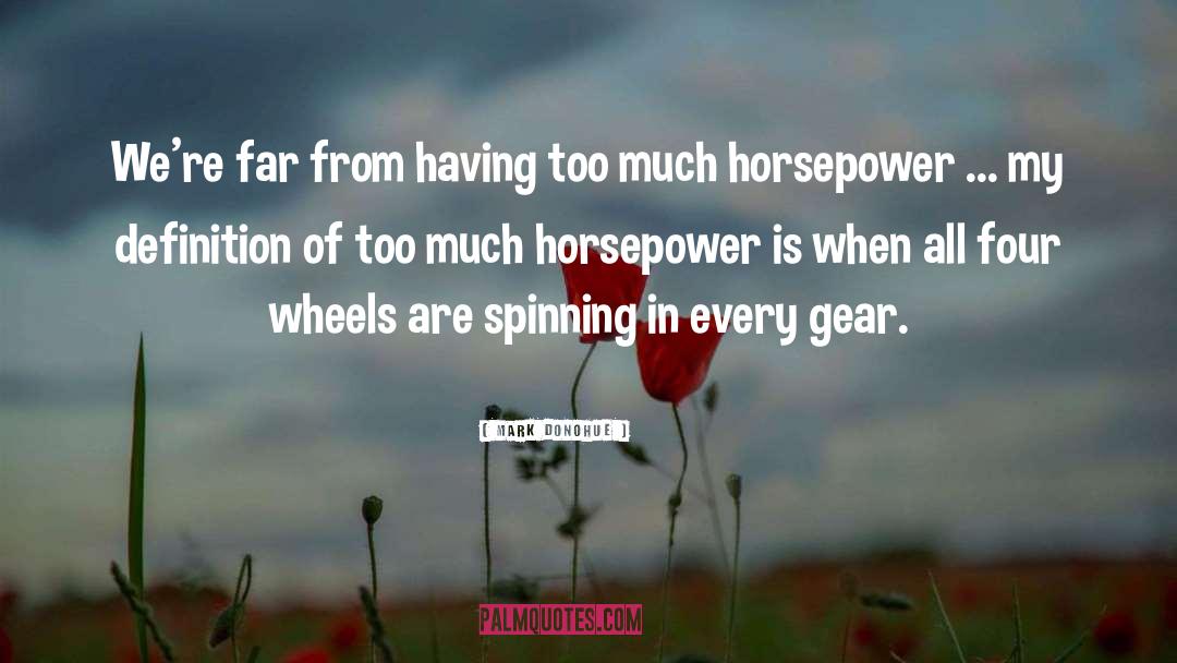 Horsepower quotes by Mark Donohue
