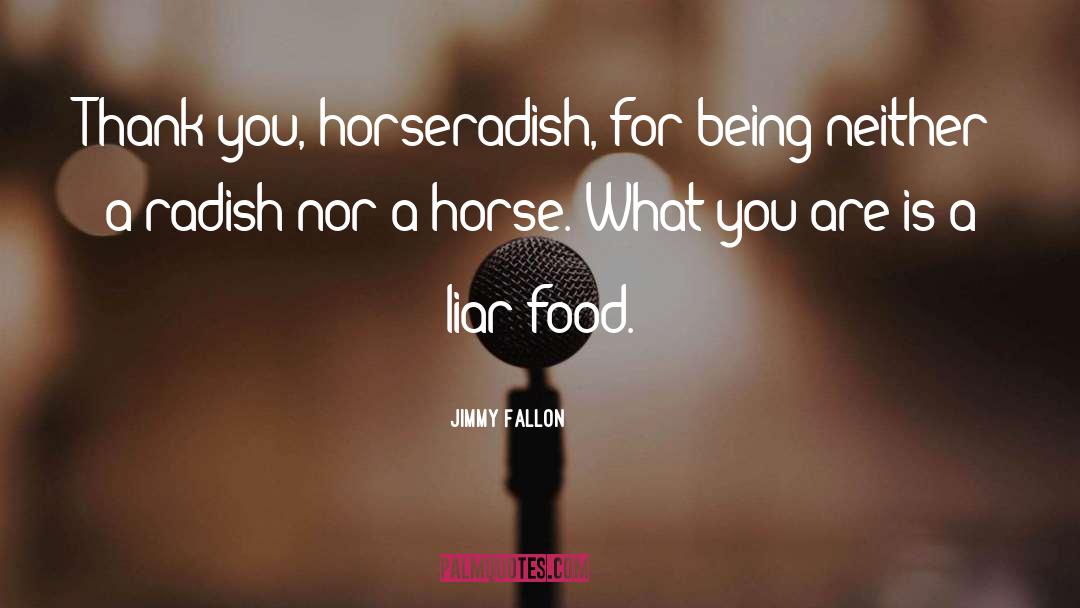 Horseradish quotes by Jimmy Fallon