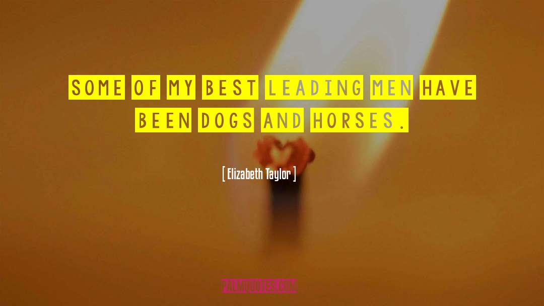 Horses And Dogs quotes by Elizabeth Taylor
