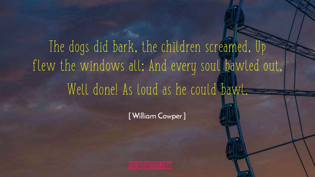 Horses And Dogs quotes by William Cowper