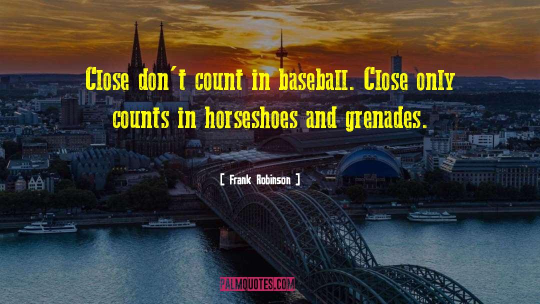 Horseshoes quotes by Frank Robinson