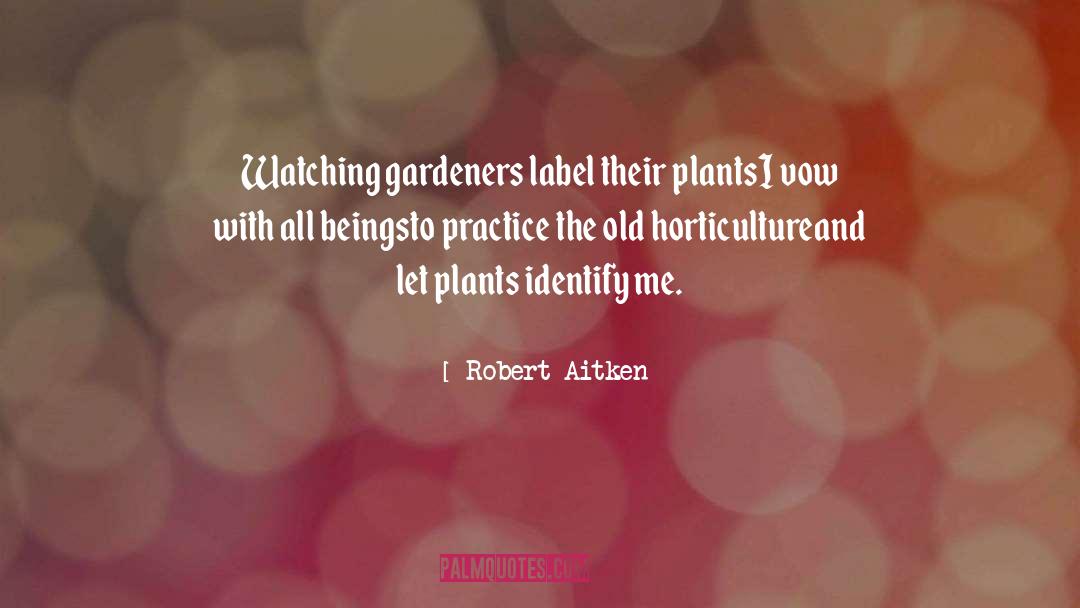 Horticulture quotes by Robert Aitken