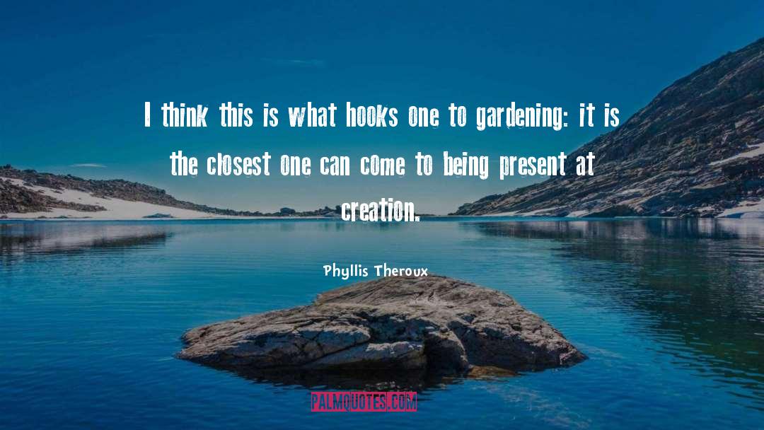 Horticulture quotes by Phyllis Theroux